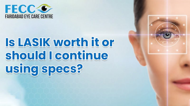 Is LASIK worth it or should I continue using specs?